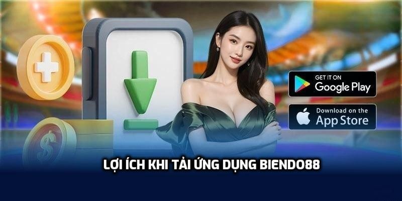 Lợi ích khi tải ứng dụng Biendo88