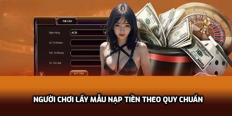 Người chơi lấy mẫu nạp tiền theo quy chuẩn