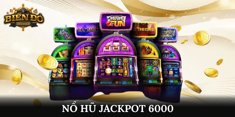 Nổ Hũ Jackpot 6000